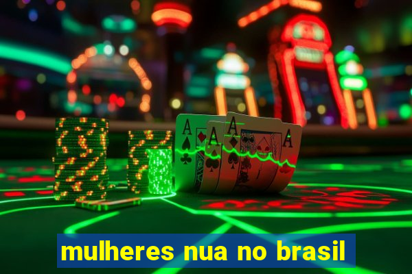 mulheres nua no brasil